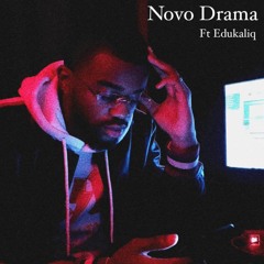 Novo Drama Ft Edukaliq