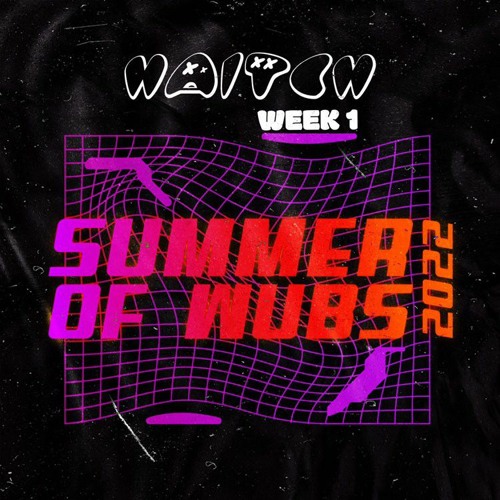 100% HAITCH (SUMMER OF WUBS WEEK 1)