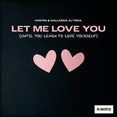Voster & Gallardo, DJ TORA - Let Me Love You (Until You Learn To Love Yourself)