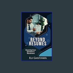 Ebook PDF  💖 BEYOND RESUMES: Mastering Smart Questions In Recruitment get [PDF]