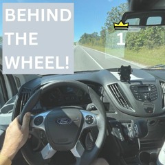 BEHIND THE WHEEL #1 (Curiosity Before Criticism, To Be Humble & Teachable, … )