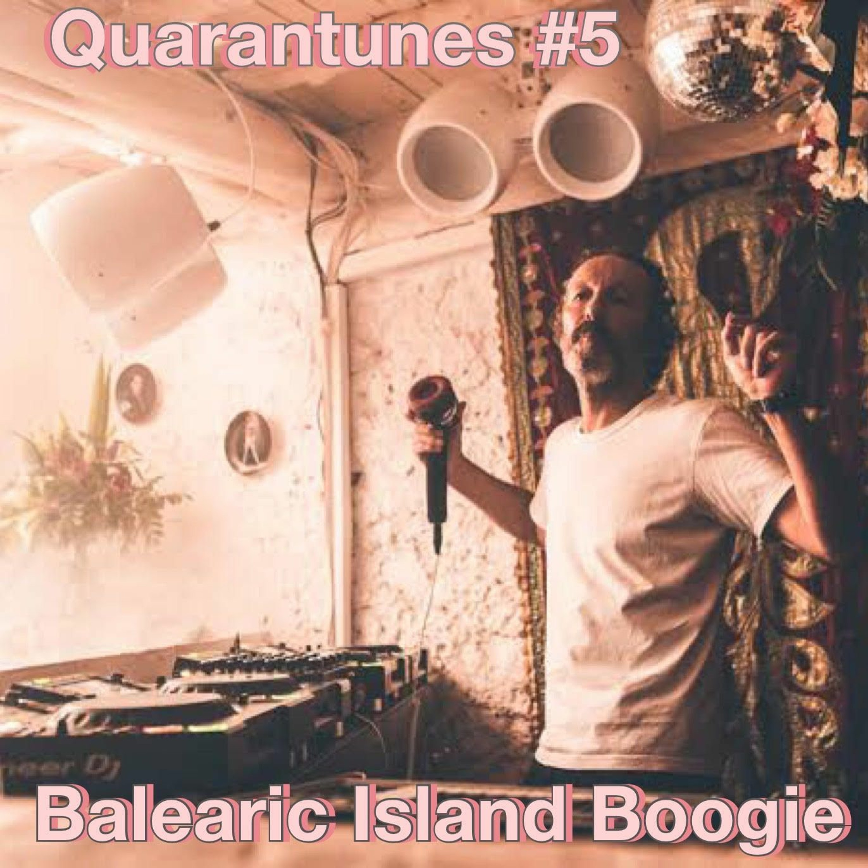 Quarantunes #5 - Balearic Island Boogie