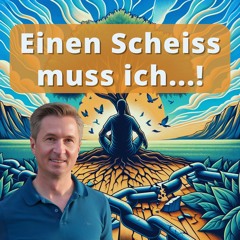 Einen Scheiß Muss Ich - Finde zurück zu dem, was wirklich zählt