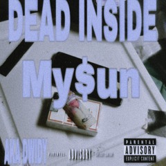 My$un - DEAD INSIDE (Prod. Yung Ripper)