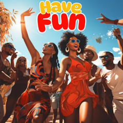 Have Fun