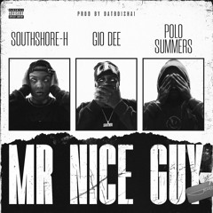 Mr. Nice Guy ft SouthShore-H & Polo $ummers (Prod by DatboiShai)