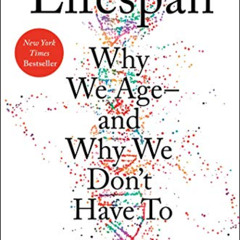 [View] KINDLE 📄 Lifespan: Why We Age―and Why We Don't Have To by  David A. Sinclair