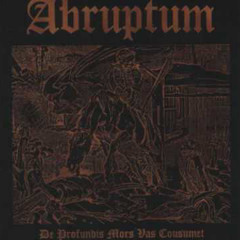Abruptum De Profundis Mors Vas Cousumet