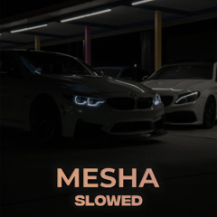 MESHA [SLOWED]