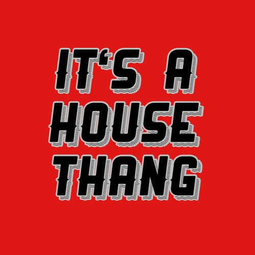 2022-09-27 IT'S A HOUSE THANG