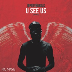 Nipsey Hussle - U See Us (Ric Maye Remix)