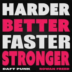 Harder Better Faster Stronger - Daft Punk (Rowan Freed Remix)