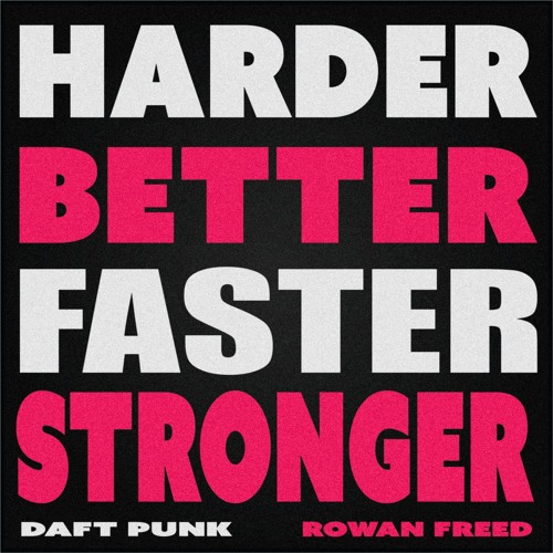 Harder Better Faster Stronger - Daft Punk (Rowan Freed Remix)