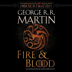 [Get] KINDLE 📙 Fire & Blood (HBO Tie-in Edition): 300 Years Before A Game of Thrones