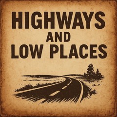 Highways and Low Places