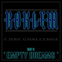 Roklem - Empty Dreams (7 Day Challenge - Day 3) CLIP
