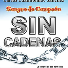 download PDF 📮 Sangre de campeon sin cadenas (Spanish Edition) by  Carlos Cuauhtemoc
