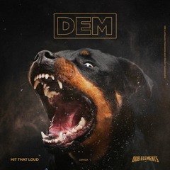 Dub Elements - Hit That Loud