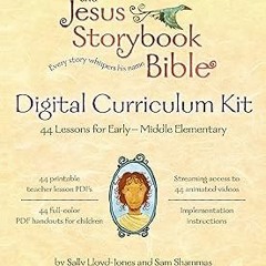 !) The Jesus Storybook Bible Digital Curriculum Kit BY: Sally Lloyd-Jones (Author),Sam Shammas