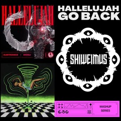 Go Back x Hallelujah (SHIWEIMUS MASHUP)