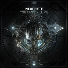 Neophyte - You Can't Kill Me