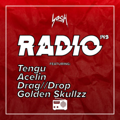 YosH Radio 149 w/ Tengu, Acelin, Drag//Drop & Golden Skullzz