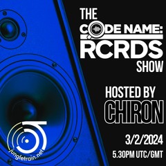 The Codename: RCRDS Show on Jungletrain hosted by Chiron 3/2/24