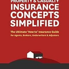 ACCESS [EBOOK EPUB KINDLE PDF] Property and Casualty Insurance Concepts Simplified: T
