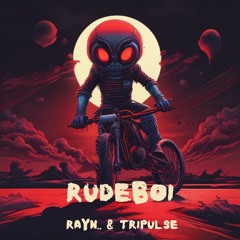Rayn.. x Tripulse - Rude Boi