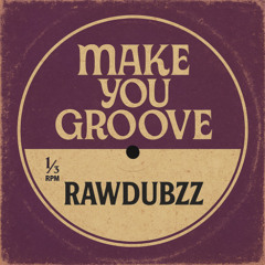 RawDubzz - Make You Groove (FREE DOWNLOAD)
