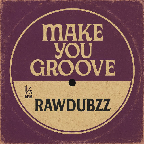 RawDubzz - Make You Groove (FREE DOWNLOAD)