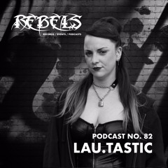 RebelsPodcasts #82 - Lau.tastic