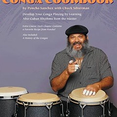 [PDF] Read Poncho Sanchez' Conga Cookbook: Develop Your Conga Playing by Learning Afro-Cuban Rhythms