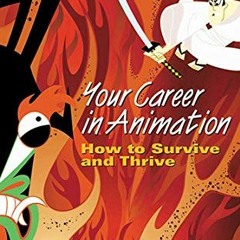 ACCESS [KINDLE PDF EBOOK EPUB] Your Career in Animation: How to Survive and Thrive by