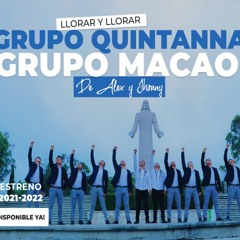 llorar y llorar Grupo quintana_ grupo Macao 2021 original limpia