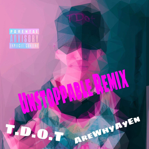 Unstoppable Remix Ft. AreWhyAyEn