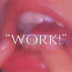 Work!