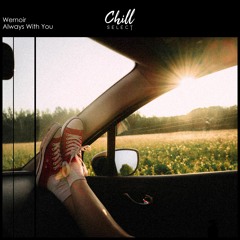 Always With You ( Wernoir Ft Chill Select) - 2