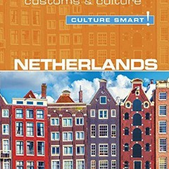 [Get] KINDLE PDF EBOOK EPUB Netherlands - Culture Smart!: The Essential Guide to Cust