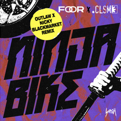 Ninja Bike (Outlaw & Nicky Blackmarket Remix) [feat. CLSM]