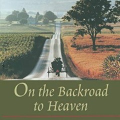 GET EBOOK ✉️ On the Backroad to Heaven: Old Order Hutterites, Mennonites, Amish, and