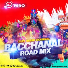 2021 MIAMI CARNIVAL- BACCHANAL ROAD MIX BY DJ TERO