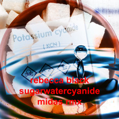 sugar water cyanide BERLIN rmx (rebecca black)