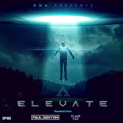 DNA Presents ELEVATE Radio EP03: Guestmix from Paul Denton & Klaus Kaz