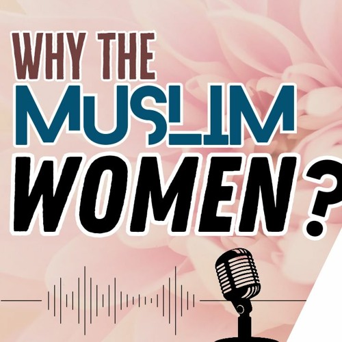 Why The Muslim Women? with Sh. Nassim Abdi