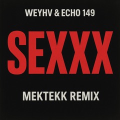 Weyhv & Echo 149 - SEXXX (MEKTEKK REMIX)