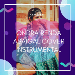 Ondra Renda Aasaigal Cover Instrumental by Anjalee