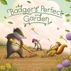 READ [PDF EBOOK EPUB KINDLE] Badger's Perfect Garden by  Marsha Diane Arnold &  Ramon