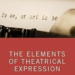 ^Pdf^ The Elements of Theatrical Expression