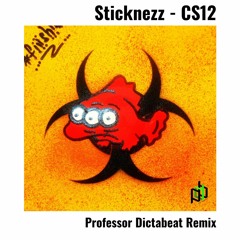 Sticknezz -CS12 (Professor Dictabeat Remix)
